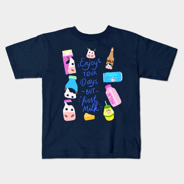 Quote of The Day: Enjoy Your Days But First Milk Kids T-Shirt by Tokopagi